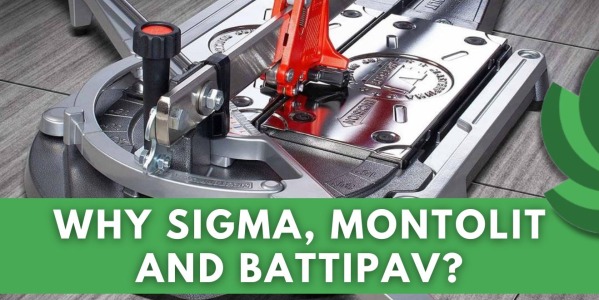 WHY PROFESSIONALS CHOOSE SIGMA, BATTIPAV, AND MONTOLIT: INDUSTRY LEADERS IN TILE TOOLS